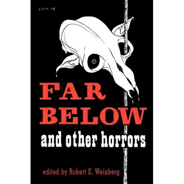 Far Below and Other Horrors from the Pulps