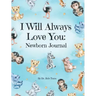 I Will Always Love You: A Newborn Journal