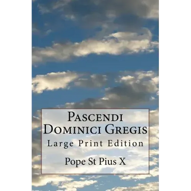 Pascendi Dominici Gregis: Large Print Edition