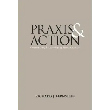 Praxis and Action: Contemporary Philosophies of Human Activity