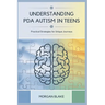 Understanding PDA Autism in Teens: Practical Strategies for Unique Journeys