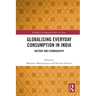 Globalising Everyday Consumption in India: History and Ethnography