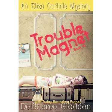 Trouble Magnet: An Eliza Carlisle Mystery