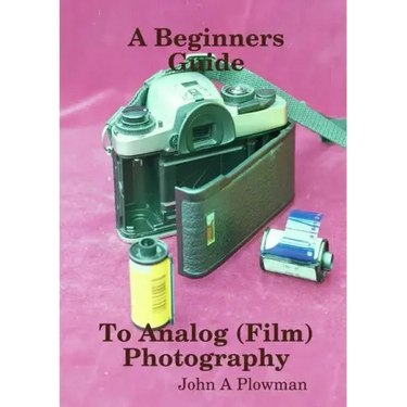 A Beginners Guide to Analog (Film) Photography