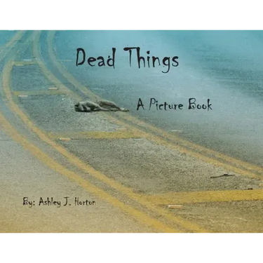 Dead Things A Picture Book
