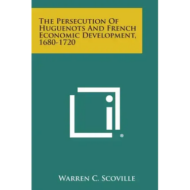 The Persecution of Huguenots and French Economic Development, 1680-1720