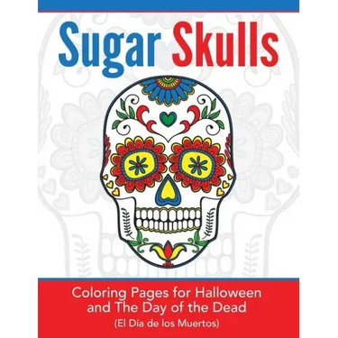Sugar Skulls: Coloring Pages for Halloween & the Day of the Dead