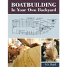 Boatbuilding in Your Own Backyard