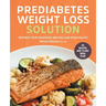 The Prediabetes Weight Loss Solution: Reverse Your Diagnosis and Reclaim Your Health