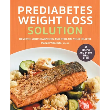 The Prediabetes Weight Loss Solution: Reverse Your Diagnosis and Reclaim Your Health