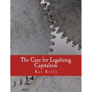 The Case for Legalizing Capitalism (Large Print Edition)