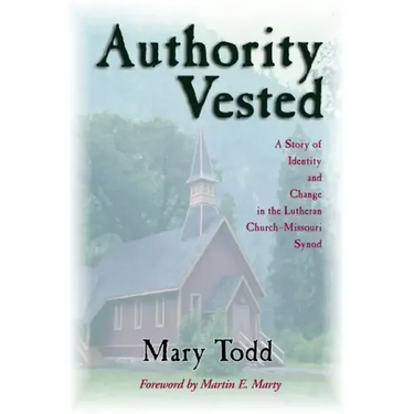 Authority Vested: A Story of Identity and Change in the Lutheran Church-Missouri Synod