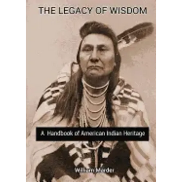 The Legacy of Wisdom: A Handbook of American Indian Heritage