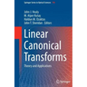 Linear Canonical Transforms: Theory and Applications