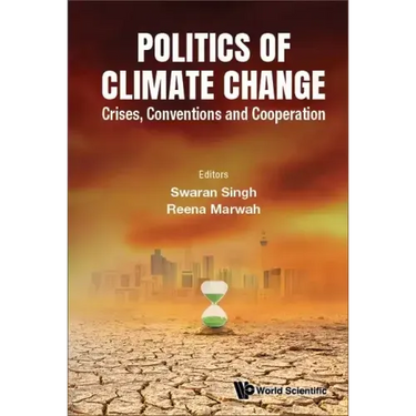 Politics of Climate Change: Crises, Conventions and Cooperation
