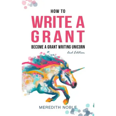 How to Write a Grant: Become a Grant Writing Unicorn