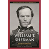 William T. Sherman: A Biography
