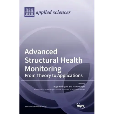 Advanced Structural Health Monitoring: From Theory to Applications