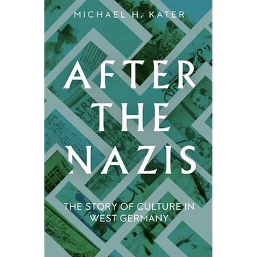 After the Nazis: The Story of Culture in West Germany