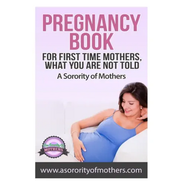 Pregnancy Book: For First Time Mothers, What You Are Not Told