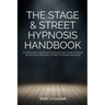 The Stage & Street Hypnosis Handbook: Entertaining scripts & strategies for stage hypnosis shows and impromptu street hypnosis routines