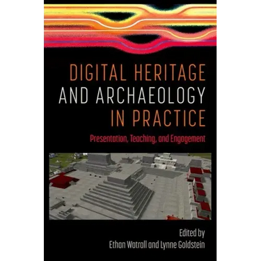 Digital Heritage and Archaeology in Practice: Presentation, Teaching, and Engagement