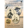 Kawbawgam: The Chief, The Legend, The Man