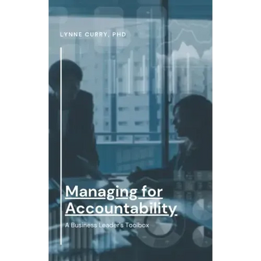 Managing for Accountability: A Business Leader's Toolbox