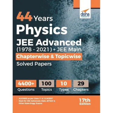 44 Years Physics JEE Advanced (1978 - 2021) + JEE Main Chapterwise & Topicwise Solved Papers 17th Edition