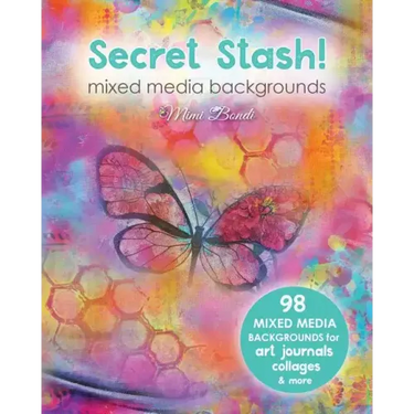 Secret Stash! Mixed Media Backgrounds: 98 Painted Pages to Use in Your Own Creations!