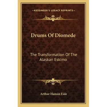 Drums of Diomede: The Transformation of the Alaskan Eskimo