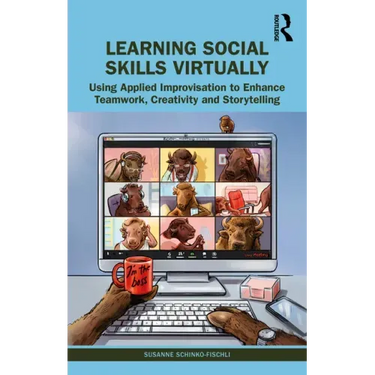Learning Social Skills Virtually: Using Applied Improvisation to Enhance Teamwork, Creativity and Storytelling