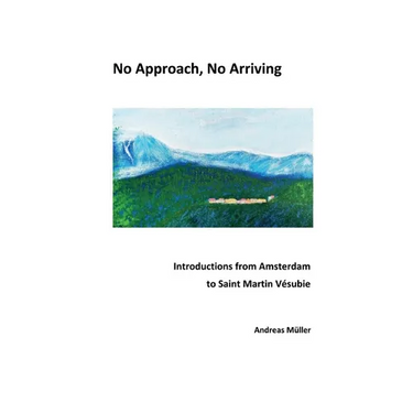 No Approach, No Arriving: Introductions from Amsterdam to Saint Martin V駸ubie