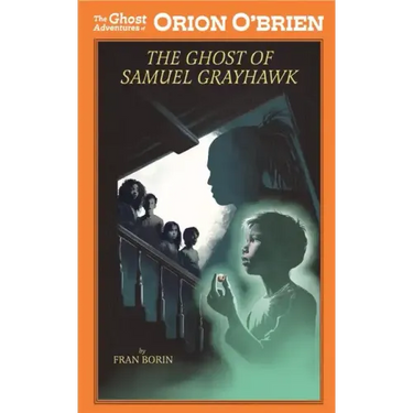 Orion O'Brien and the Ghost of Samuel Grayhawk