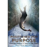 Positioned for Purpose: And The Destiny It Took To Get There