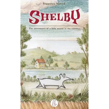 Shelby: The adventures of a little mouse in the country