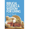 Biblical Studies and Wisdom for Living: Sundry Writings and Occasional Lectures
