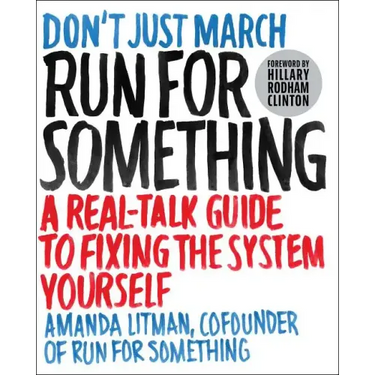 Run for Something: A Real-Talk Guide to Fixing the System Yourself