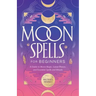 Moon Spells for Beginners: A Guide to Moon Magic, Lunar Phases, and Essential Spells & Rituals