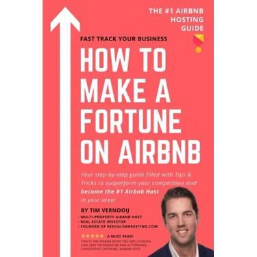 How to Make a Fortune on Airbnb: Your step-by-step guide filled with Tips & Tricks to outperform your competition and become the #1 Airbnb host in you