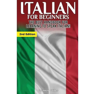 Italian for Beginners: The Best Handbook for Learning to Speak Italian!
