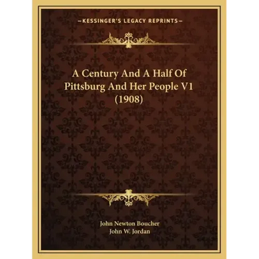 A Century and a Half of Pittsburg and Her People V1 (1908)
