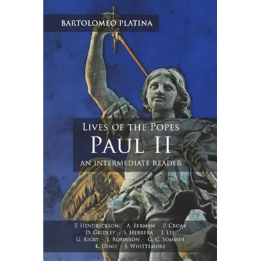 Bartolomeo Platina: Lives of the Popes, Paul II: An Intermediate Reader: Latin Text with Running Vocabulary and Commentary