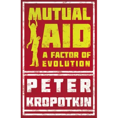 Mutual Aid: A Factor of Evolution