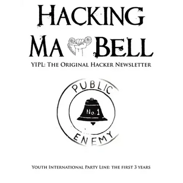 Hacking Ma Bell: The First Hacker Newsletter - Youth International Party Line, The First Three Years