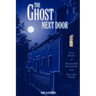 The Ghost Next Door: True Stories of Paranormal Encounters from Everyday People