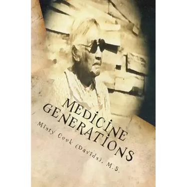 Medicine Generations: Natural Native American Medicines Traditional to the Stockbridge-Munsee Band of Mohicans Tribe