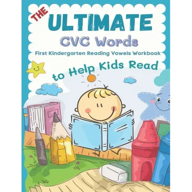 The Ultimate CVC Words to Help Kids Read. First Kindergarten Reading Vowels Workbook: Easy readers learning to read consonants and vowels sheets for p