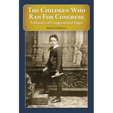 The Children Who Ran For Congress: A History of Congressional Pages