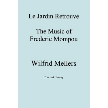 Le Jardin Retrouve. the Music of Frederic Mompou.